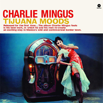 Charles Mingus - Tijuana Moods -Hq-