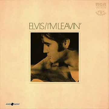 Elvis Presley | I'm leavin