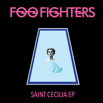 Foo Fighters | Saint Cecilia (EP)
