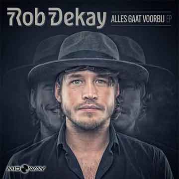 Rob Dekay | Alles Gaat Voorbij EP