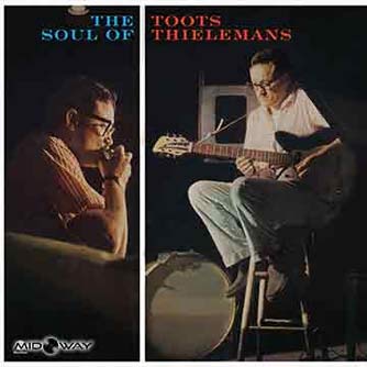 Toots Thielemans - Soul Of Toots -Hq-