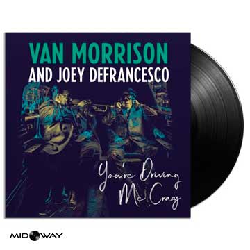 Van Morrison And Joey Defrance You're Driving Me Crazy