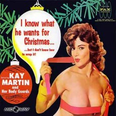 Kay Martin And Her Body Guards | I Know What You Want For Christmas (Lp)