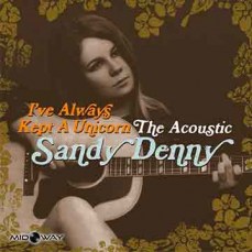 Sandy Denny I Ve Always Kept A Unicorn The Acoustic (lp)