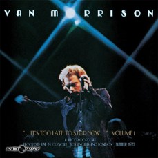 Van Morrison |  ..It's Too Late To Stop Now...Volume I (Lp)